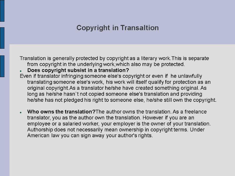 Copyright in Transaltion  Translation is generally protected by copyright as a literary work.This